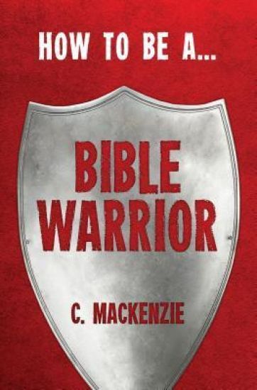 How to be a Bible Warrior