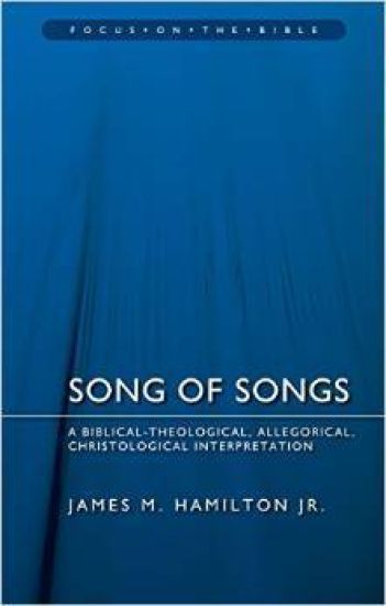 Song of Songs: A Biblical-Theological, Allegorical, Christological Interpretation