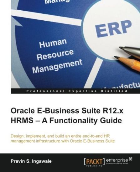 Oracle E-Business Suite R12.x HRMS – A Functionality Guide