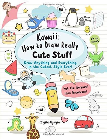 Kawaii: How to Draw Really Cute Stuff
