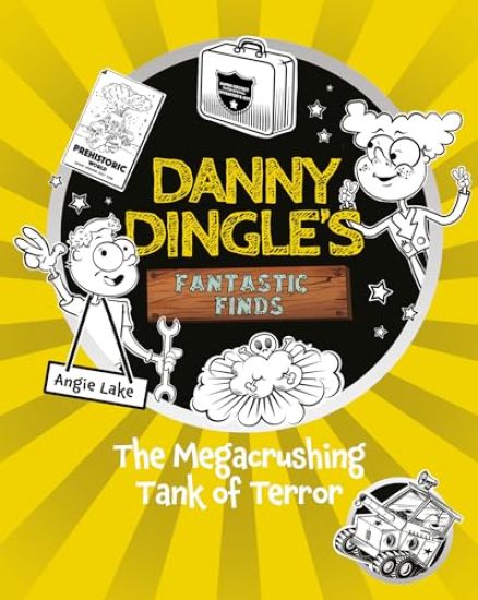Danny Dingle's Fantastic Finds: The Megacrushing Tank of Terror (book 10)