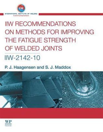 IIW Recommendations On Methods for Improving the Fatigue Strength of Welded Joints