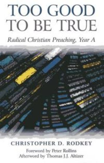 Too Good to be True – Radical Christian Preaching, Year A