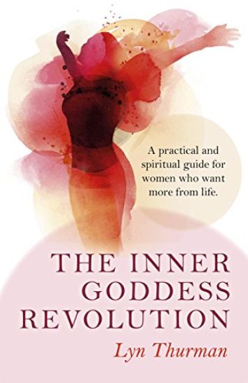 Inner Goddess Revolution, The – A practical and spiritual guide for women who want more from life.