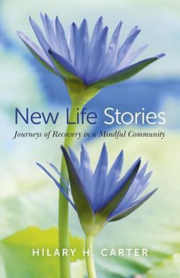 New Life Stories – Journeys of Recovery in a Mindful Community