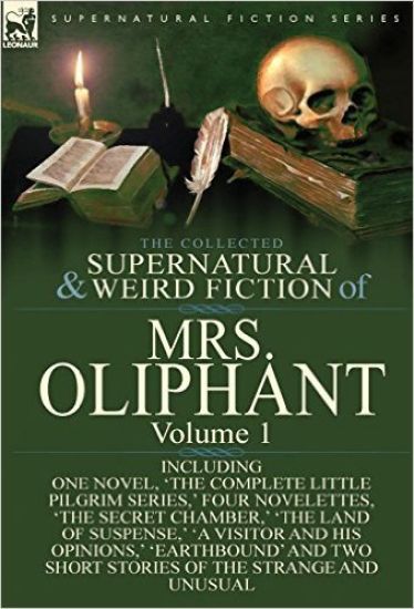 The Collected Supernatural and Weird Fiction of Mrs Oliphant