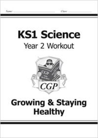 KS1 Science Year 2 Workout: GrowingStaying Healthy