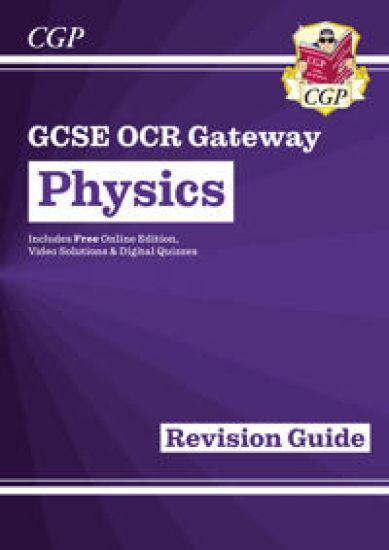 GCSE Physics OCR Gateway Revision Guide: Includes Online Edition, QuizzesVideos