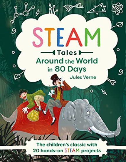 Around the World in 80 Days: The Children's Classic with 20 Steam Activities