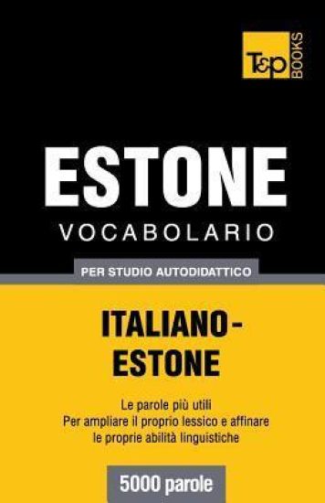 Vocabolario Italiano-Estone per studio autodidattico - 5000 parole