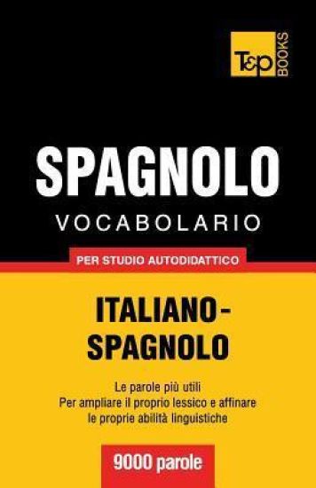 Vocabolario Italiano-Spagnolo per studio autodidattico - 9000 parole