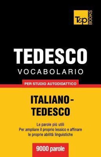 Vocabolario Italiano-Tedesco per studio autodidattico - 9000 parole