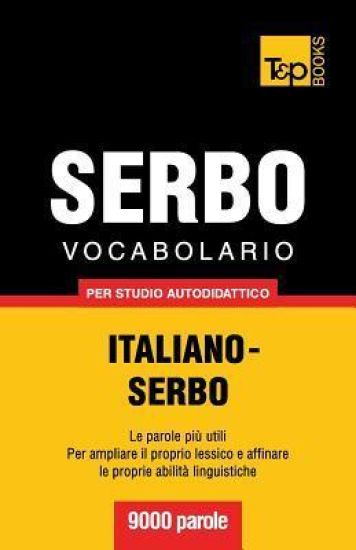 Vocabolario Italiano-Serbo per studio autodidattico - 9000 parole