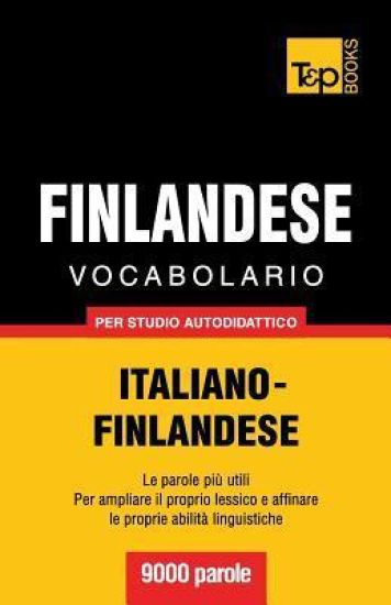Vocabolario Italiano-Finlandese per studio autodidattico - 9000 parole