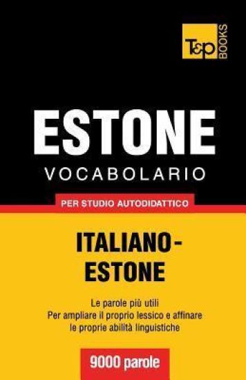 Vocabolario Italiano-Estone per studio autodidattico - 9000 parole