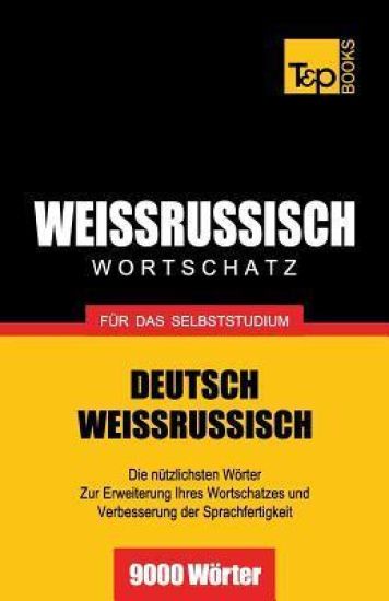Weissrussischer Wortschatz für das Selbststudium - 9000 Wörter