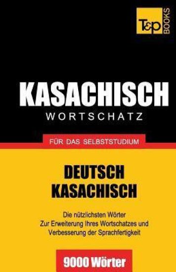 Kasachischer Wortschatz für das Selbststudium - 9000 Wörter