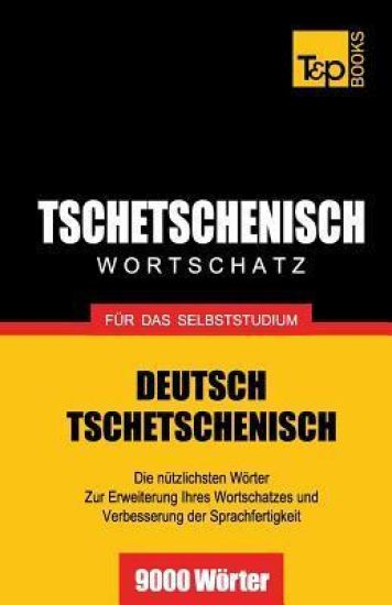 Tschetschenischer Wortschatz für das Selbststudium - 9000 Wörter