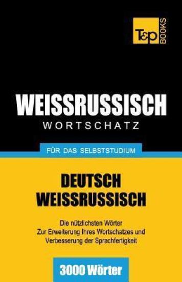 Weissrussischer Wortschatz für das Selbststudium - 3000 Wörter