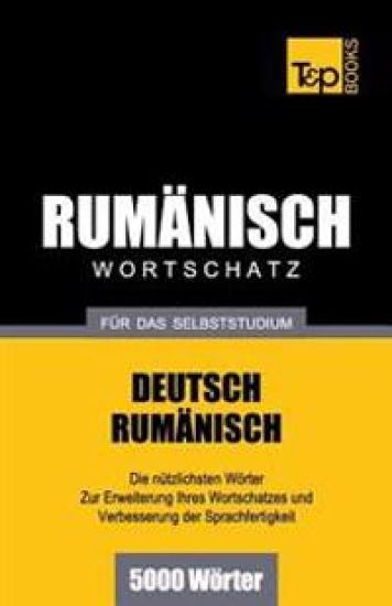 Rumänischer Wortschatz für das Selbststudium - 5000 Wörter