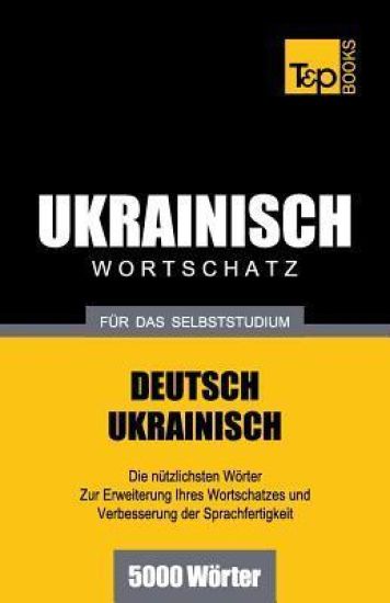 Ukrainischer Wortschatz für das Selbststudium - 5000 Wörter