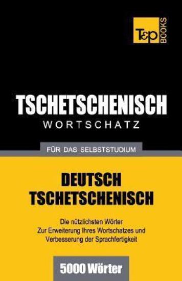 Tschetschenischer Wortschatz für das Selbststudium - 5000 Wörter