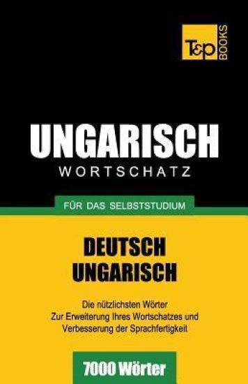 Ungarischer Wortschatz für das Selbststudium - 7000 Wörter