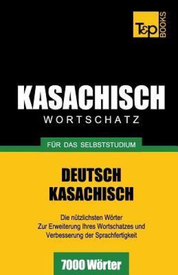 Kasachischer Wortschatz für das Selbststudium - 7000 Wörter