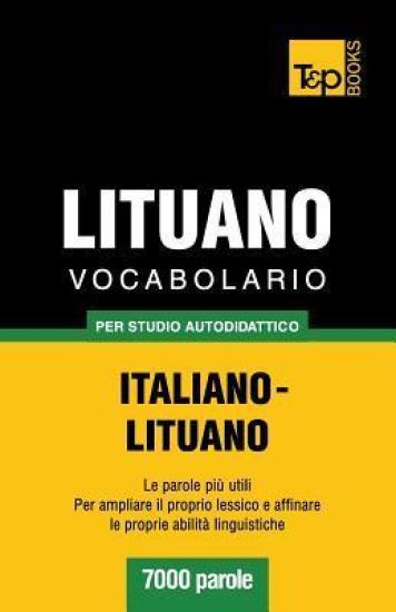 Vocabolario Italiano-Lituano per studio autodidattico - 7000 parole