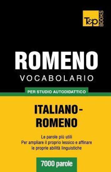 Vocabolario Italiano-Romeno per studio autodidattico - 7000 parole