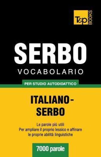 Vocabolario Italiano-Serbo per studio autodidattico - 7000 parole