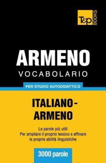 Vocabolario Italiano-Armeno per studio autodidattico - 3000 parole