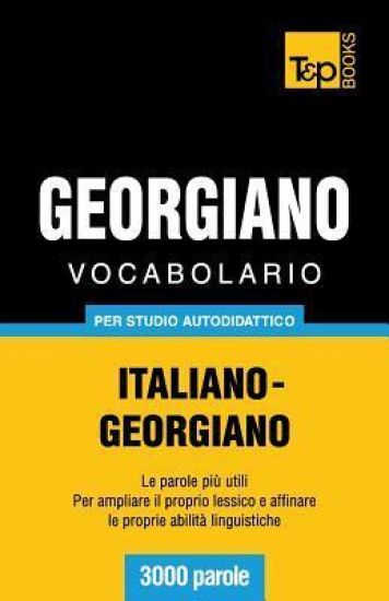 Vocabolario Italiano-Georgiano per studio autodidattico - 3000 parole