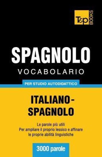 Vocabolario Italiano-Spagnolo per studio autodidattico - 3000 parole