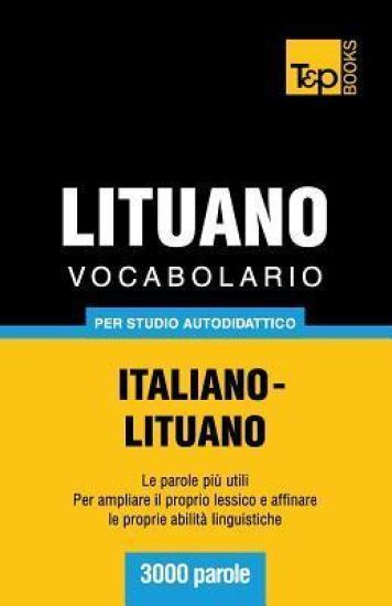 Vocabolario Italiano-Lituano per studio autodidattico - 3000 parole