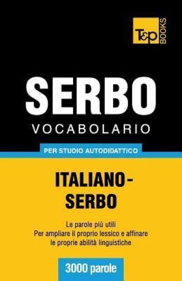 Vocabolario Italiano-Serbo per studio autodidattico - 3000 parole