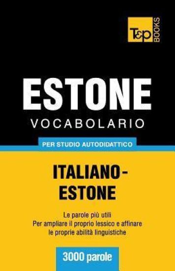 Vocabolario Italiano-Estone per studio autodidattico - 3000 parole