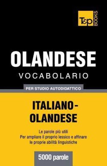 Vocabolario Italiano-Olandese per studio autodidattico - 5000 parole