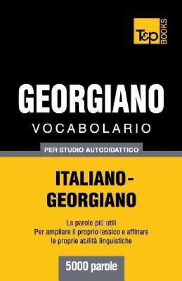 Vocabolario Italiano-Georgiano per studio autodidattico - 5000 parole