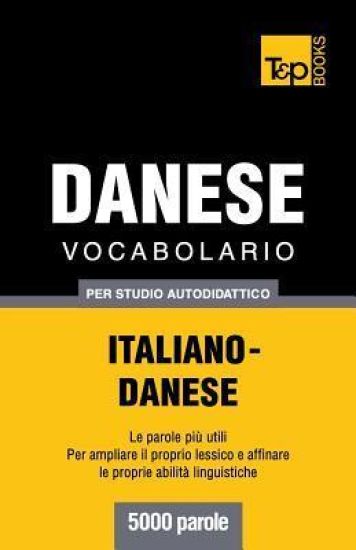 Vocabolario Italiano-Danese per studio autodidattico - 5000 parole