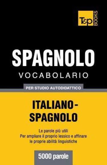 Vocabolario Italiano-Spagnolo per studio autodidattico - 5000 parole