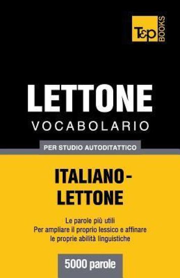 Vocabolario Italiano-Lettone per studio autodidattico - 5000 parole