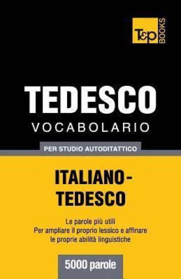 Vocabolario Italiano-Tedesco per studio autodidattico - 5000 parole