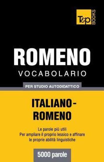 Vocabolario Italiano-Romeno per studio autodidattico - 5000 parole