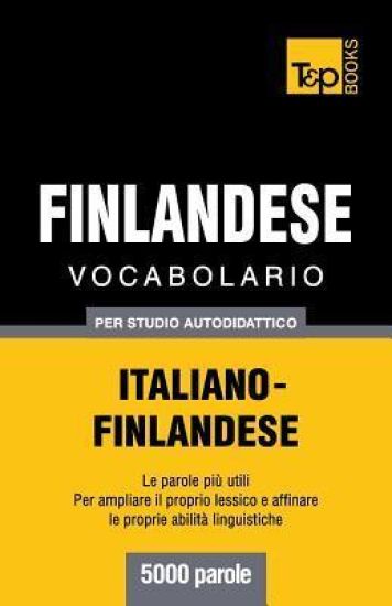 Vocabolario Italiano-Finlandese per studio autodidattico - 5000 parole