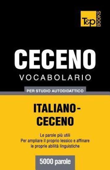 Vocabolario Italiano-Ceceno per studio autodidattico - 5000 parole