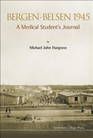 Bergen-belsen 1945: A Medical Student's Journal