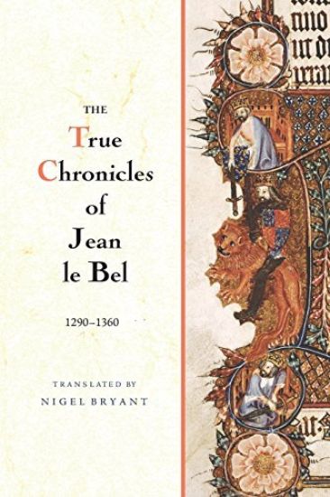 The True Chronicles of Jean le Bel, 1290 - 1360