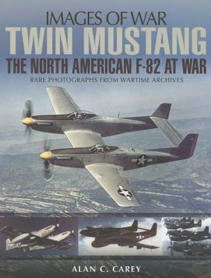 Twin Mustang: The North American F-82 at War