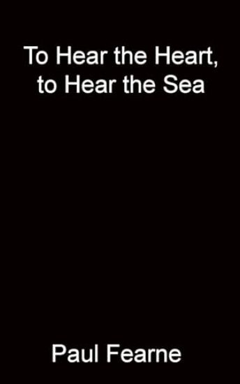 To Hear the Heart, to Hear the Sea